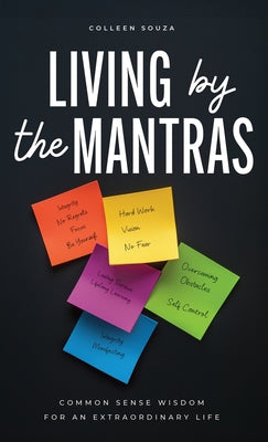 Living by the Mantras: Common Sense Wisdom for an Extraordinary Life by Souza, Colleen