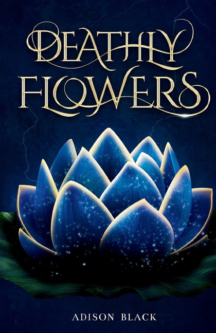 Deathly Flowers -- Adison Black, Paperback