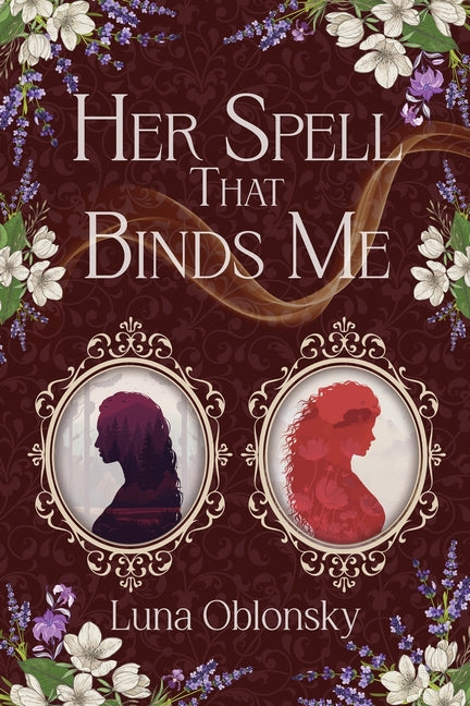 Her Spell That Binds Me: A Dark Sapphic Fantasy Romance -- Luna Oblonsky, Paperback