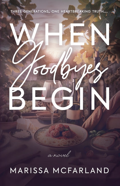 When Goodbyes Begin -- Marissa McFarland, Paperback