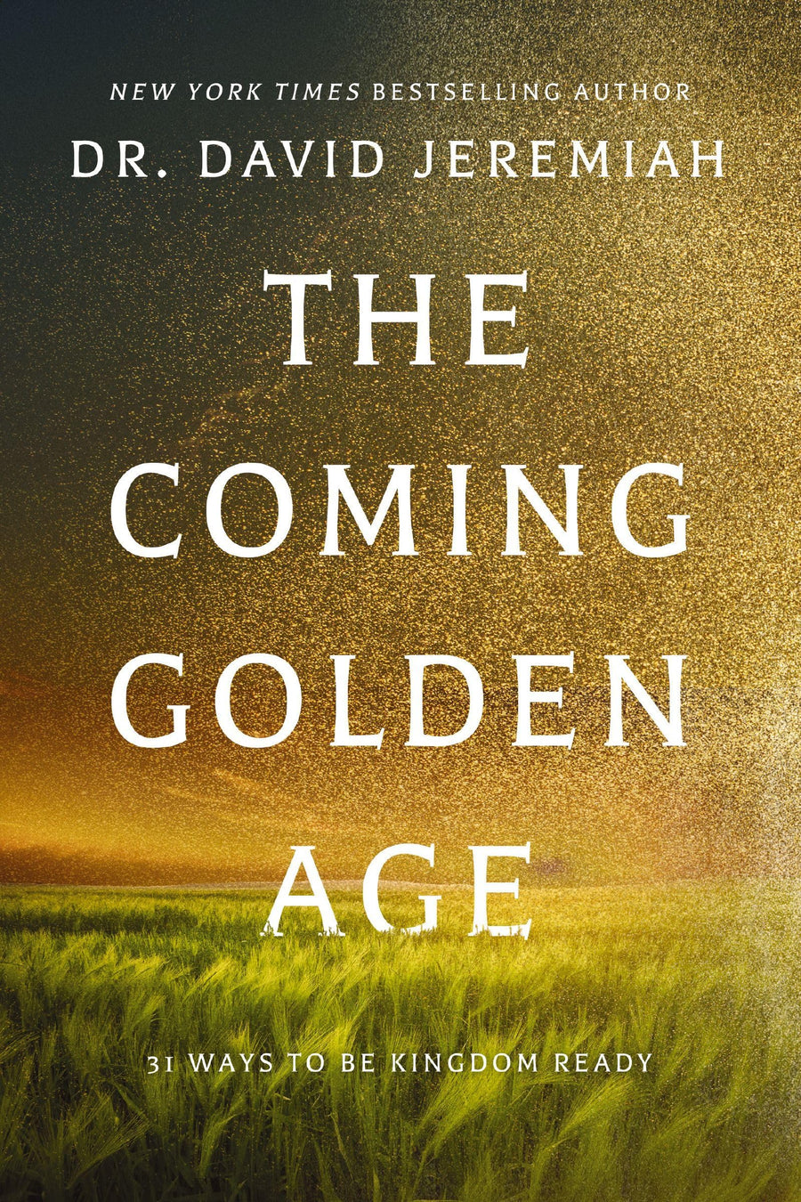 The Coming Golden Age: 31 Ways to be Kingdom Ready -- David Jeremiah, Paperback