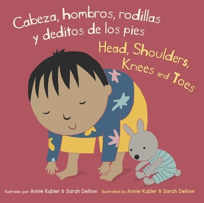 Cabeza, Hombros, Rodillas y Deditos de los Pies/Head, Shoulders, Knees And Toes -- Annie Kubler, Board Book