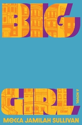 Big Girl -- Mecca Jamilah Sullivan, Hardcover