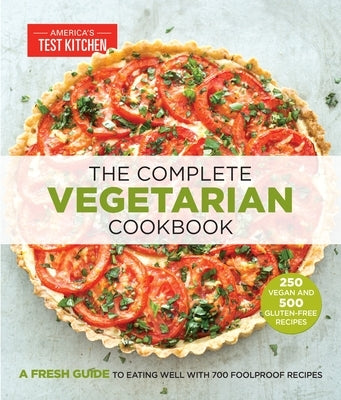 The Complete Vegetarian Cookbook: A Fresh Guide to Eating Well with 700 Foolproof Recipes -- America's Test Kitchen, Paperback
