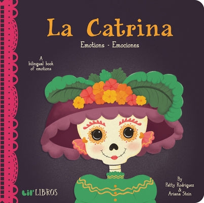 La Catrina: Emotions / Emociones: A Bilingual Book of Emotions -- Patty Rodriguez, Board Book