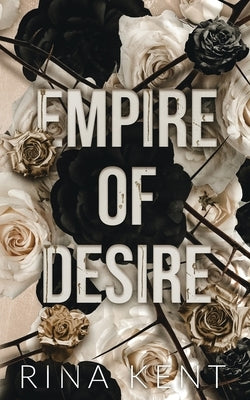Empire of Desire: Special Edition Print -- Rina Kent, Paperback