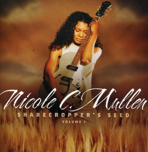 Sharecroppers Seed 1 -- Nicole C. Mullen, CD