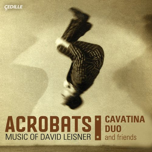 Acrobats: Music Of David Leisner -- Leisner / Moliner / Azabagic / Rubin / Kleijn, CD