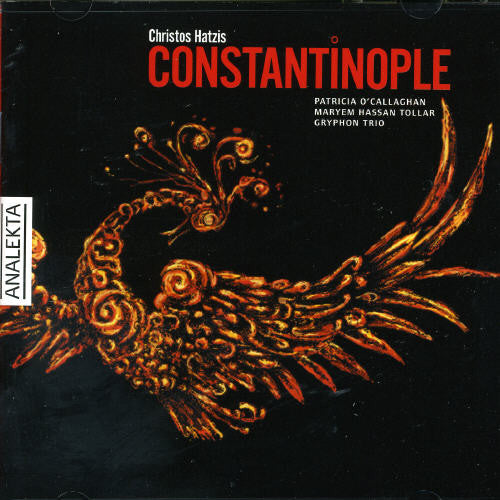 Constantinople -- Hatzis / O'Callaghan / Tollar Gryphon Trio, CD