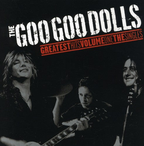 Goo Goo Dolls Greatest Hits 1: The Singles
