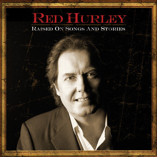 Raised On Songs & Stories -- Red Hurley, CD