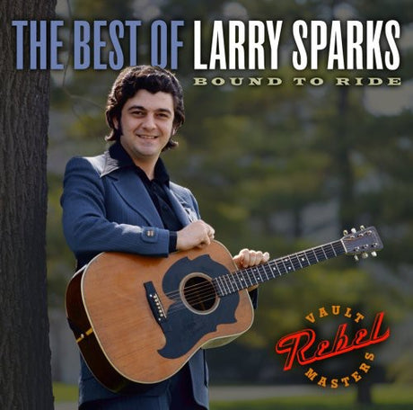 Best Of Larry Sparks: Bound To Ride, Larry Sparks, CD