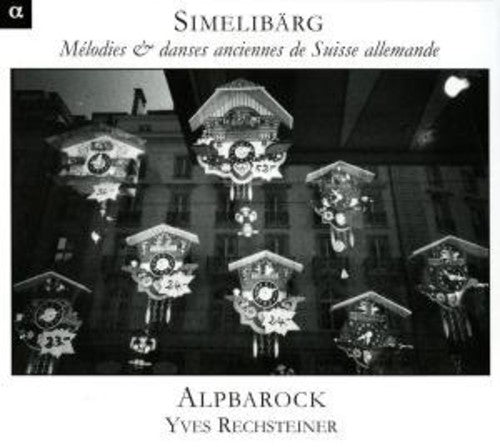 Simmelibarg: Old Swiss Melodies -- Alpbarock, CD