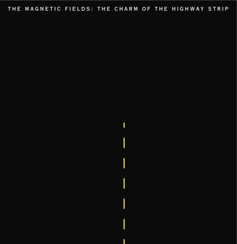 Charm Of The Highway Strip, The Magnetic Fields, LP