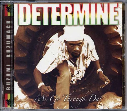 Mi Go Through Dat -- Determine, CD