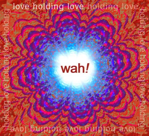 Love Holding Love -- WAH, CD