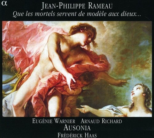 May The Mortals Be A Model For The Gods -- Rameau / Ausonia / Warnier / Richard / Haas, CD