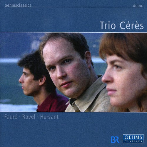 Trio Ceres -- Faure / Ravel / Hersant / Mozart / Trio Ceres, CD