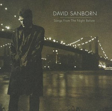 Songs From The Night Before, David Sanborn, CD