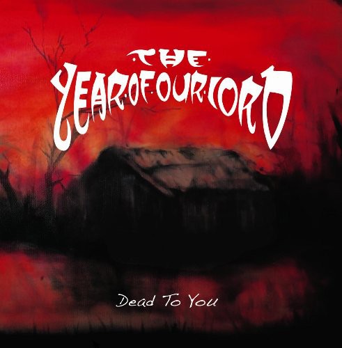 Dead To You -- Year Of Our Lord, CD