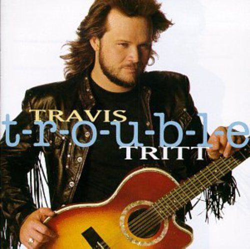 T-R-O-U-B-L-E -- Travis Tritt, CD