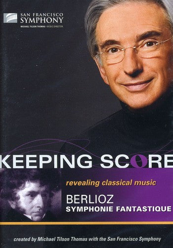 Keeping Score: Symphonie Fantastique -- Berlioz / SFS / Thomas, DVD
