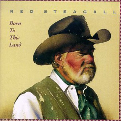 Born To This Land -- Red Steagall, CD