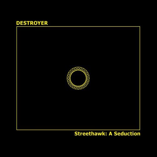 Streethawk: A Seduction -- Destroyer, CD