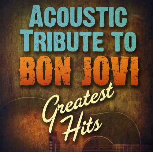 Acoustic Tribute To Bon Jovi Greatest Hits / Var -- CD