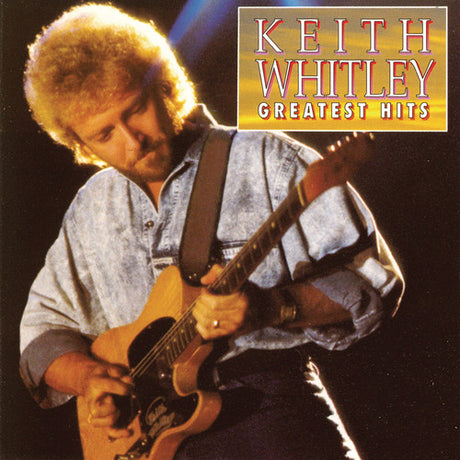 Greatest Hits, Keith Whitley, CD