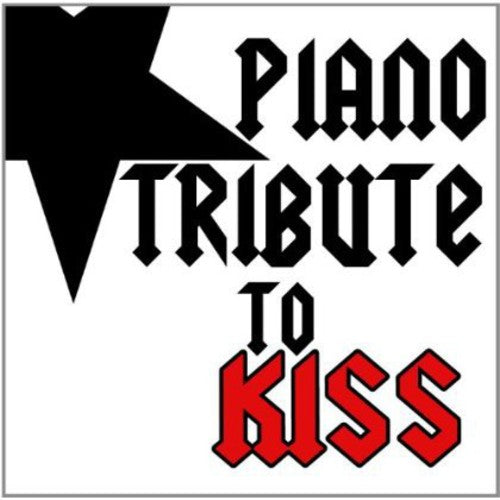 Kiss Piano Tribute -- Piano Tribute Players, CD