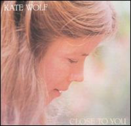 Close To You -- Kate Wolf, CD