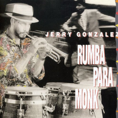 Rumba Para Monk -- Jerry Gonzalez, CD
