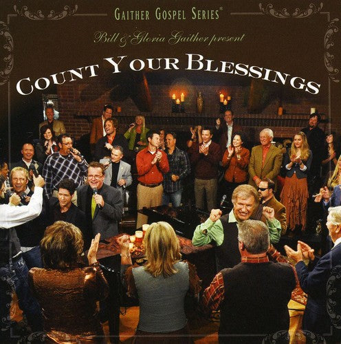 Count Your Blessings -- Gaither,Bill & Gloria / Homecoming Friends, CD