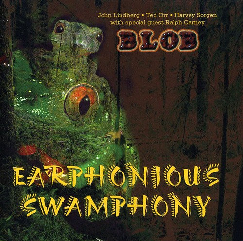 Earphonious Swamphony -- Blob / Lindberg / Orr / Sorgen / Carney, CD
