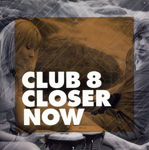 Closer Now -- Club 8, 7"