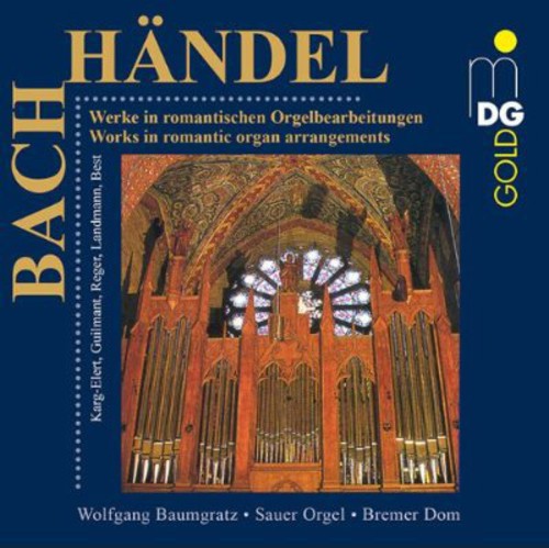 Works In Romantic Organ Arrangements -- Bach / Handel / Baumgratz, CD