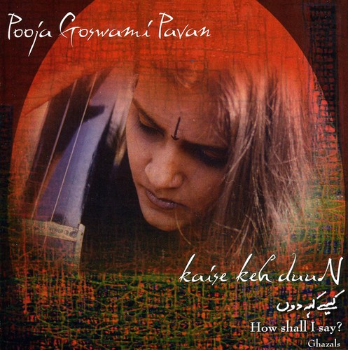 How Shall I Say -- Pooja Goswami Pavan, CD