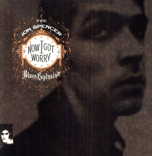 Now I Got Worry, Jon Blues Explosion Spencer, LP