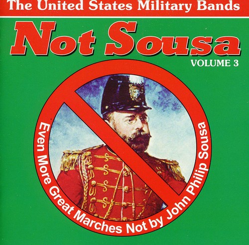 Not Sousa 3: Even More Great Marches / Various -- CD