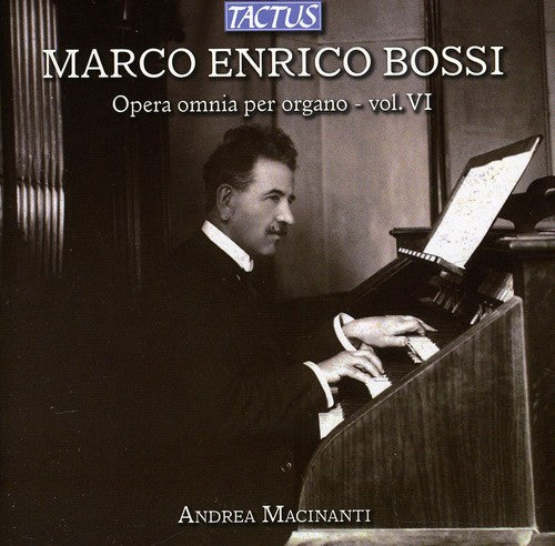 Complete Organ Works Vi -- Bossi / Macinanti, CD