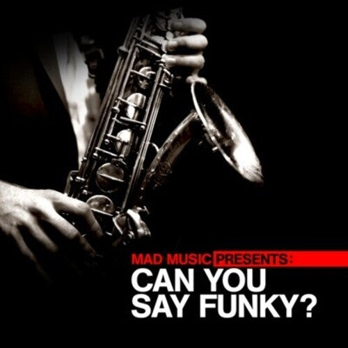 Mad Music Presents Can You Say Funky / Var -- CD