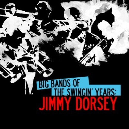 Big Bands Swingin Years: Jimmy Dorsey -- Jimmy Dorsey, CD