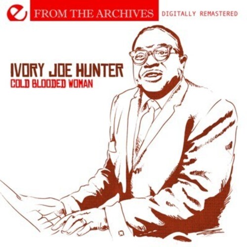 Cold Blooded Woman: From The Archives -- Ivory Joe Hunter, CD
