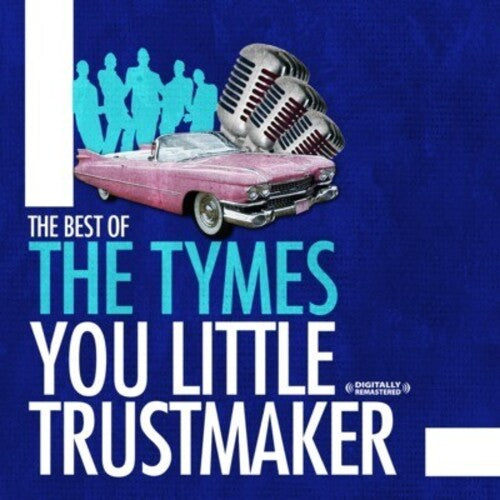 Best Of: You Little Trust Maker -- Tymes, CD
