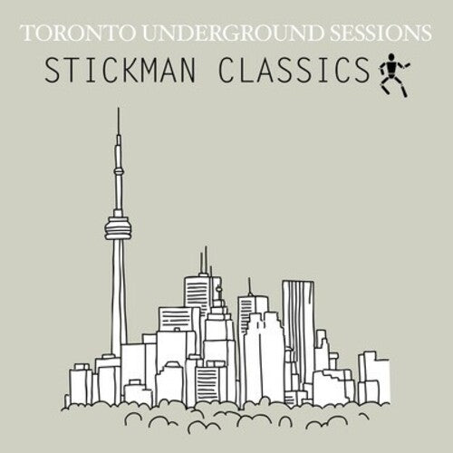 Toronto Underground Sessions / Stickman Classics -- CD