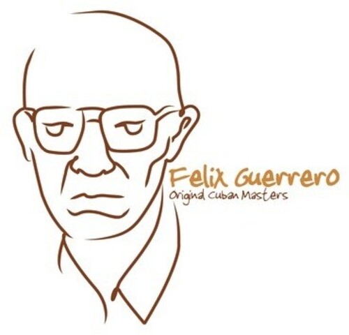Original Cuban Masters -- Felix Guerrero, CD