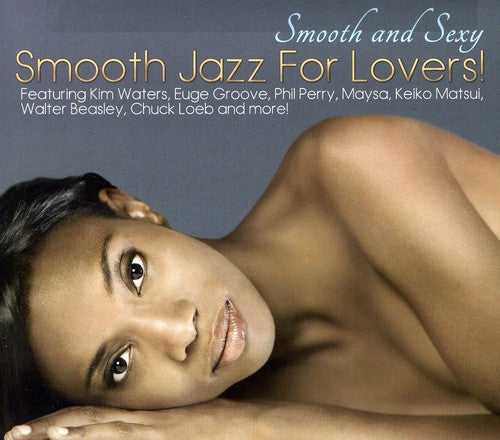 Smooth & Sexy: Smooth Jazz For Lovers / Various