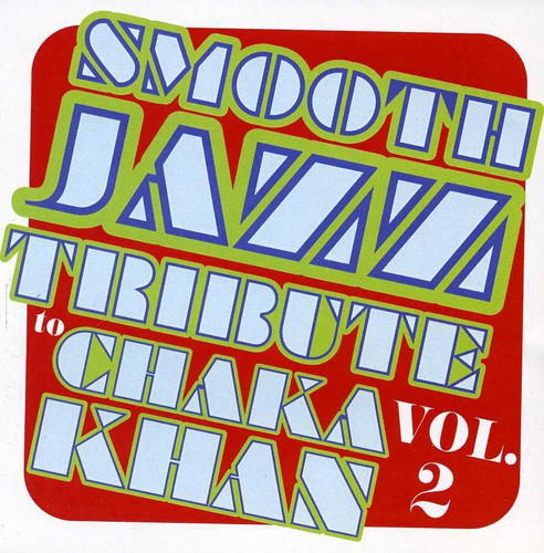 Smooth Jazz Tribute To Chaka Khan Vol. 2 -- Smooth Jazz Tribute, CD