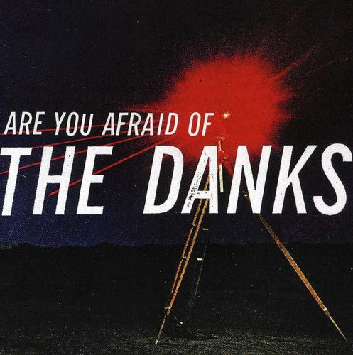 Are You Afraid Of The Danks -- Danks, CD
